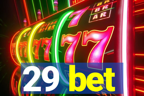 29 bet